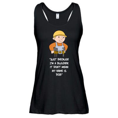 Just Because I'm A Builder It Don't Mean My Name Is Bob Ladies Essential Flowy Tank
