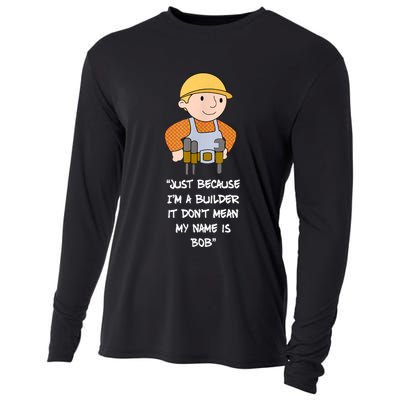 Just Because I'm A Builder It Don't Mean My Name Is Bob Cooling Performance Long Sleeve Crew