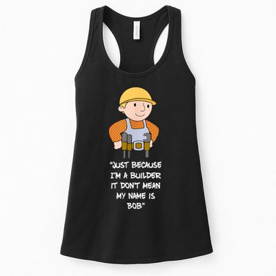 Just Because I'm A Builder It Don't Mean My Name Is Bob Womens Tank Top
