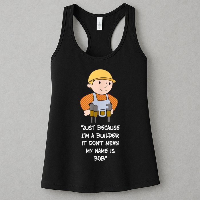 Just Because I'm A Builder It Don't Mean My Name Is Bob Womens Tank Top