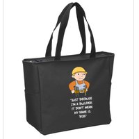 Just Because I'm A Builder It Don't Mean My Name Is Bob Zip Tote Bag