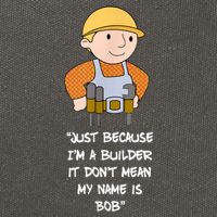 Just Because I'm A Builder It Don't Mean My Name Is Bob Cotton Canvas Backpack