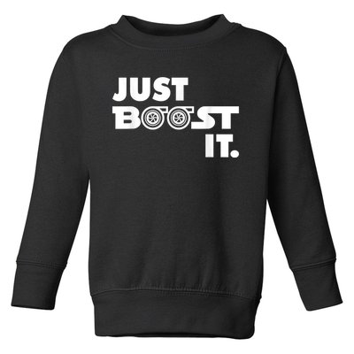 Just Boost It. Turbo And Turbocharger Engine And Race Car Toddler Sweatshirt