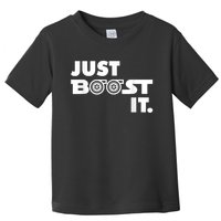 Just Boost It. Turbo And Turbocharger Engine And Race Car Toddler T-Shirt