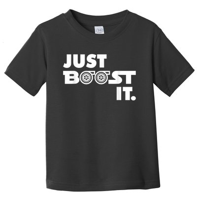 Just Boost It. Turbo And Turbocharger Engine And Race Car Toddler T-Shirt