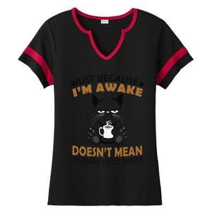 Just Because Im Awake Funny Black Coffee Cat Lover Ladies Halftime Notch Neck Tee