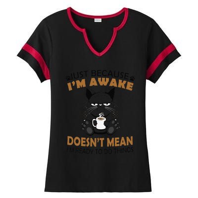 Just Because Im Awake Funny Black Coffee Cat Lover Ladies Halftime Notch Neck Tee