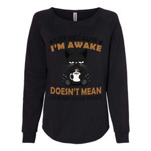 Just Because Im Awake Funny Black Coffee Cat Lover Womens California Wash Sweatshirt