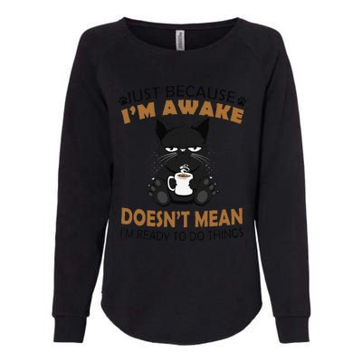 Just Because Im Awake Funny Black Coffee Cat Lover Womens California Wash Sweatshirt