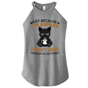 Just Because Im Awake Funny Black Coffee Cat Lover Women's Perfect Tri Rocker Tank