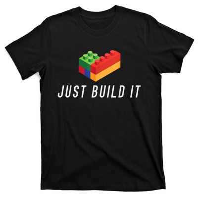 Just Build It Building Toy Blocks Bricks Kids Play Toys S T-Shirt