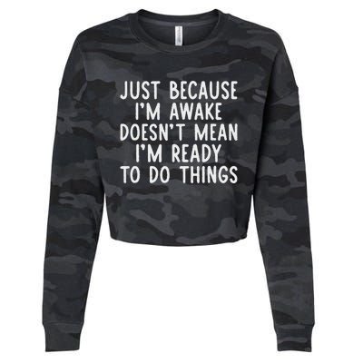 Just Because IM Awake Cropped Pullover Crew