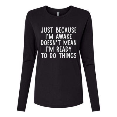 Just Because IM Awake Womens Cotton Relaxed Long Sleeve T-Shirt