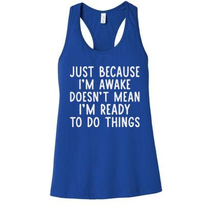 Just Because IM Awake Women's Racerback Tank