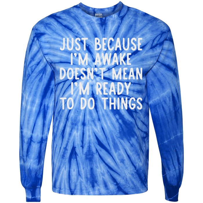 Just Because IM Awake Tie-Dye Long Sleeve Shirt