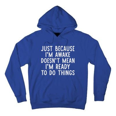 Just Because IM Awake Tall Hoodie