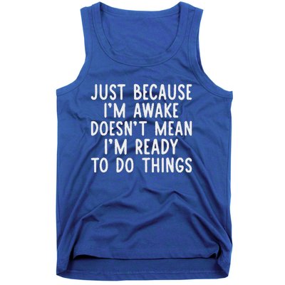 Just Because IM Awake Tank Top