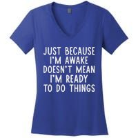 Just Because IM Awake Women's V-Neck T-Shirt