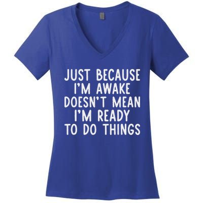 Just Because IM Awake Women's V-Neck T-Shirt