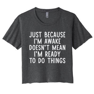 Just Because IM Awake Women's Crop Top Tee