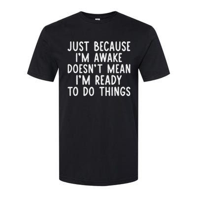 Just Because IM Awake Softstyle CVC T-Shirt