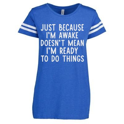 Just Because IM Awake Enza Ladies Jersey Football T-Shirt