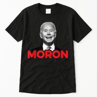 Joe Biden Is An Idiot And A Moron AntiBiden 8676 Pro USA Tall T-Shirt