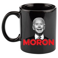 Joe Biden Is An Idiot And A Moron AntiBiden 8676 Pro USA 11oz C Handle Ceramic Mug