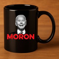 Joe Biden Is An Idiot And A Moron AntiBiden 8676 Pro USA 11oz C Handle Ceramic Mug