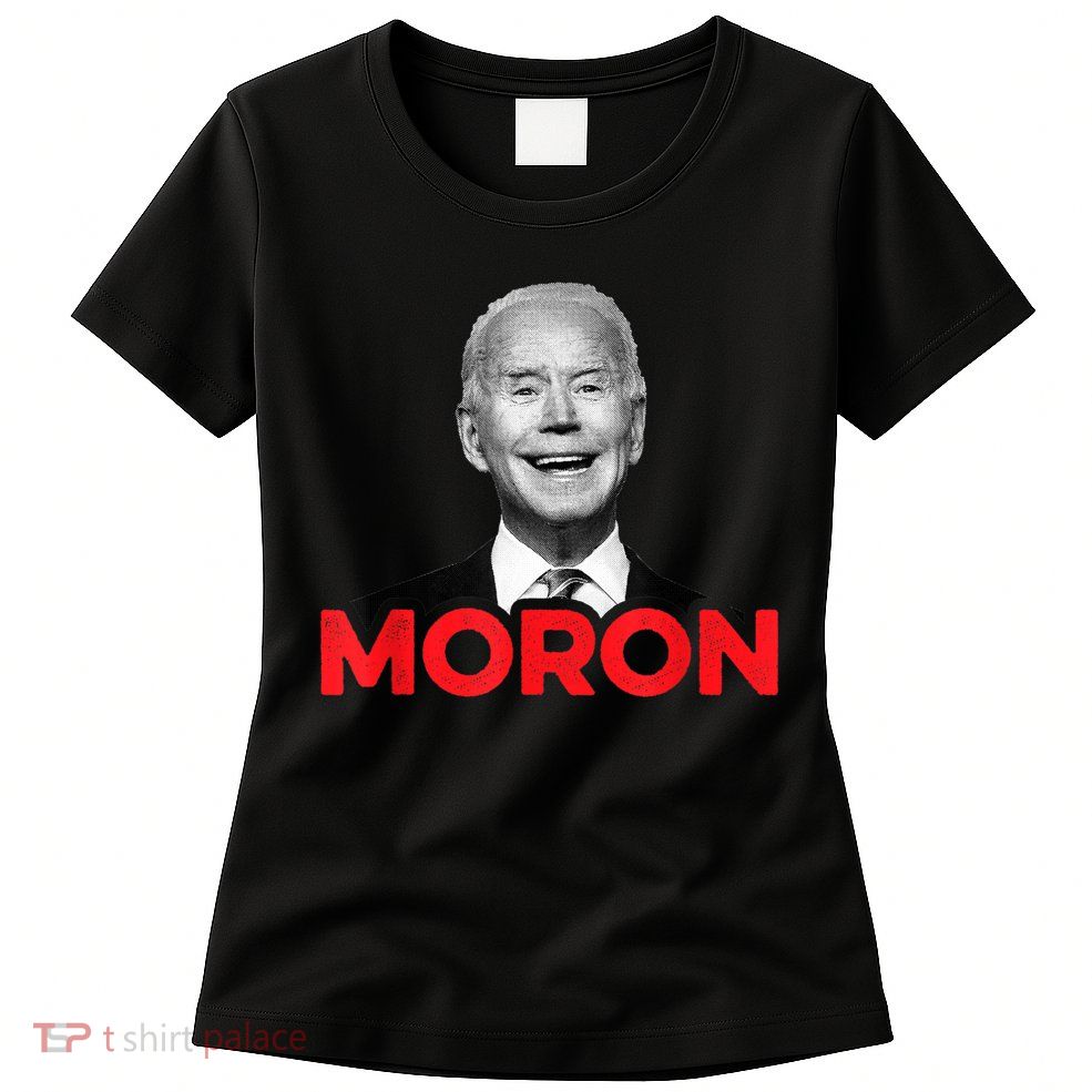 Joe Biden Is An Idiot And A Moron AntiBiden 8676 Pro USA Womens T-Shirt