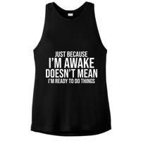 Just Because I'm Awake Doesn't Mean I'm Ready To Do Things Funny Ladies PosiCharge Tri-Blend Wicking Tank