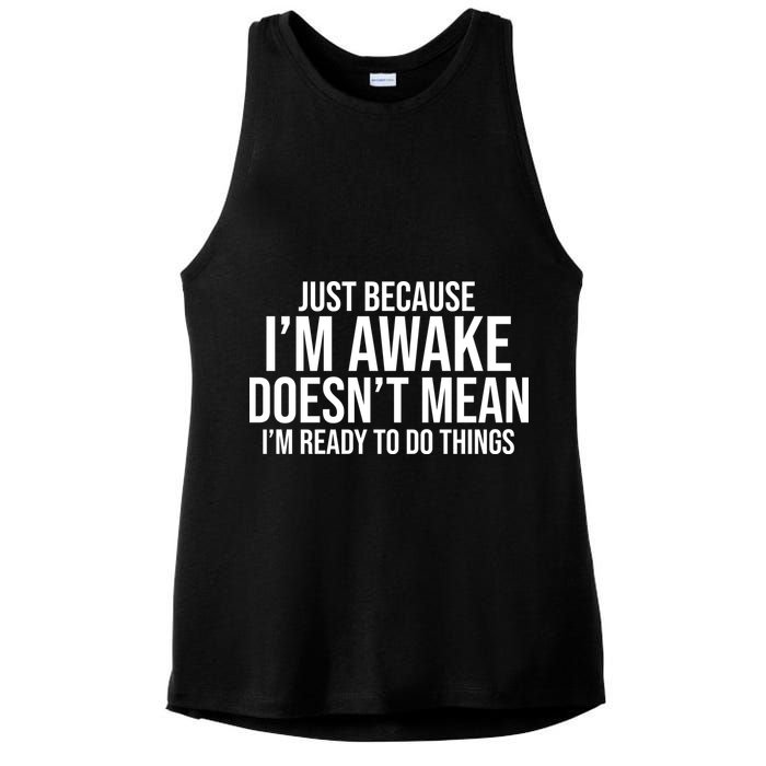 Just Because I'm Awake Doesn't Mean I'm Ready To Do Things Funny Ladies PosiCharge Tri-Blend Wicking Tank