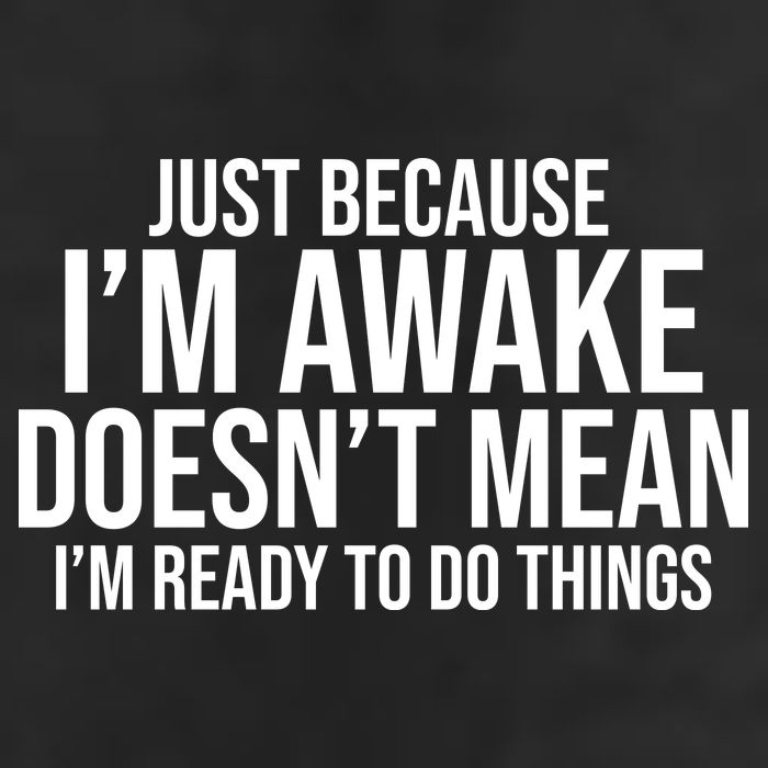 Just Because I'm Awake Doesn't Mean I'm Ready To Do Things Funny 7 Panel Mesh Trucker Snapback Hat