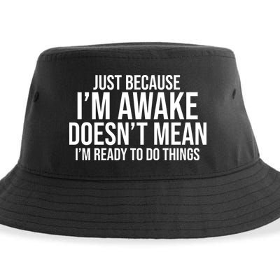 Just Because I'm Awake Doesn't Mean I'm Ready To Do Things Funny Sustainable Bucket Hat