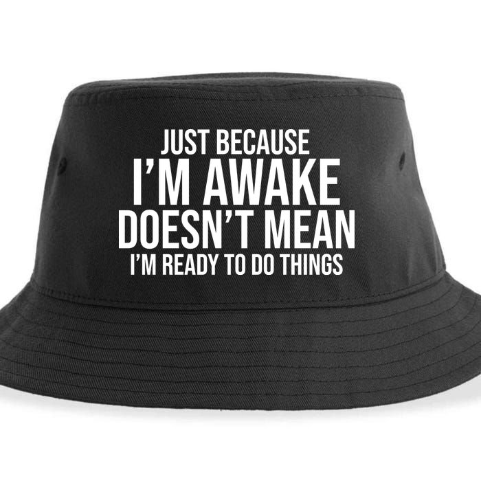 Just Because I'm Awake Doesn't Mean I'm Ready To Do Things Funny Sustainable Bucket Hat