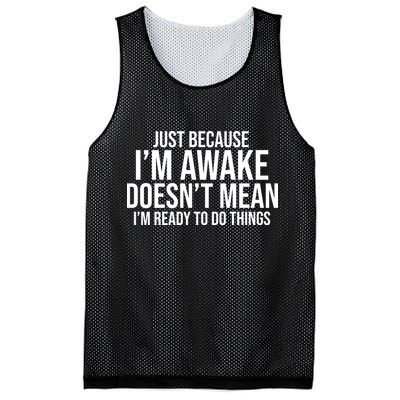 Just Because I'm Awake Doesn't Mean I'm Ready To Do Things Funny Mesh Reversible Basketball Jersey Tank
