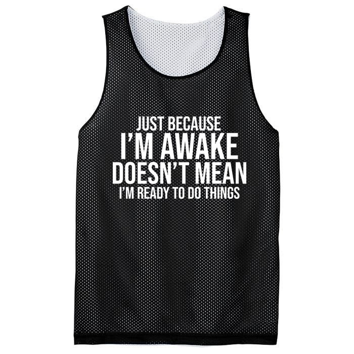 Just Because I'm Awake Doesn't Mean I'm Ready To Do Things Funny Mesh Reversible Basketball Jersey Tank