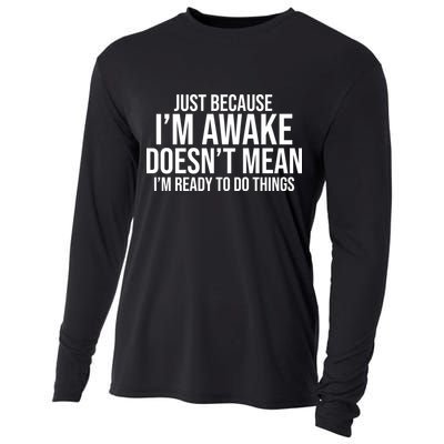 Just Because I'm Awake Doesn't Mean I'm Ready To Do Things Funny Cooling Performance Long Sleeve Crew