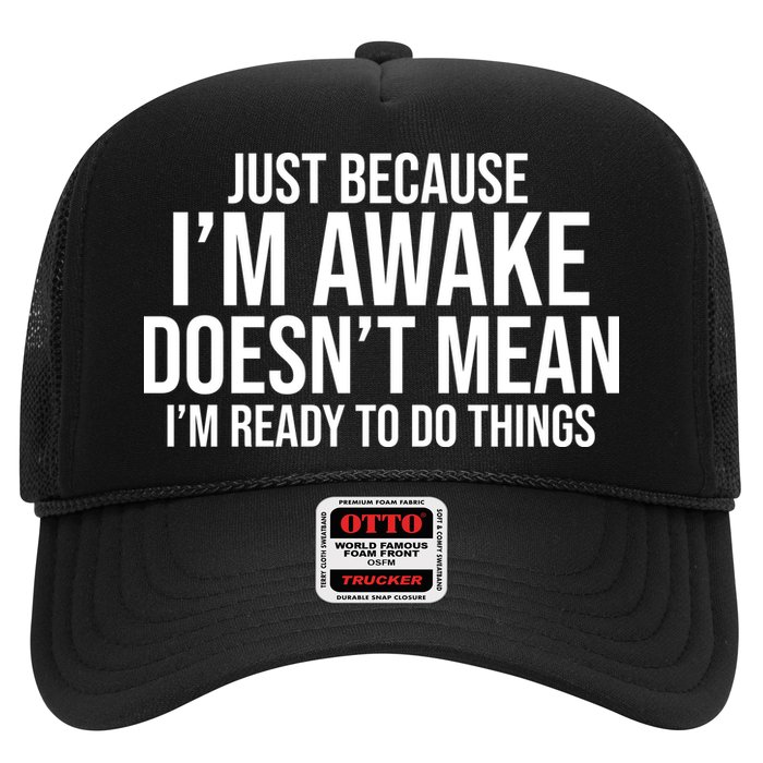 Just Because I'm Awake Doesn't Mean I'm Ready To Do Things Funny Hat