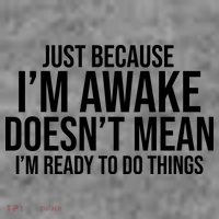 Just Because I'm Awake Doesn't Mean I'm Ready To Do Things Funny Toddler Hoodie