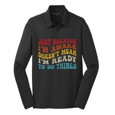 Just Because I'm Awake Funny Groovy Just Because Silk Touch Performance Long Sleeve Polo