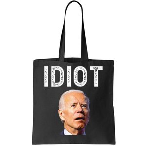 Joe Biden Is An Idiot Tote Bag