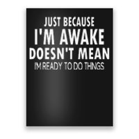 Just Because IM Awake Funny For Tweens And Teens Poster