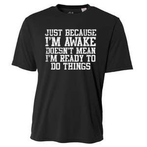 Just Because Im Awake Funny Saying Mom Cooling Performance Crew T-Shirt