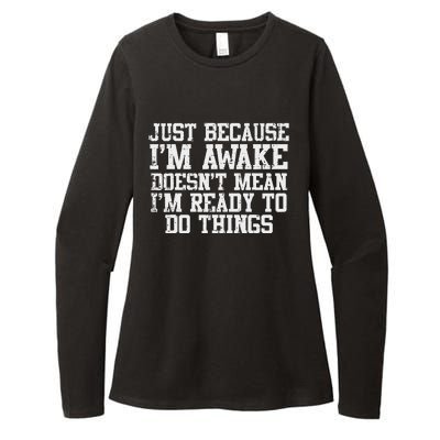 Just Because Im Awake Funny Saying Mom Womens CVC Long Sleeve Shirt