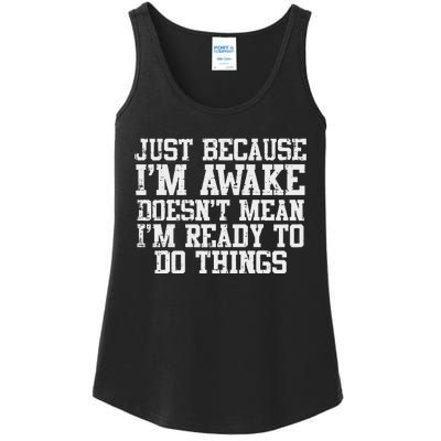 Just Because Im Awake Funny Saying Mom Ladies Essential Tank