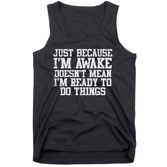 Just Because Im Awake Funny Saying Mom Tank Top