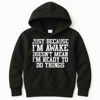 Just Because Im Awake Funny Saying Mom Kids Hoodie