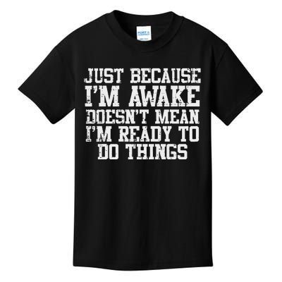 Just Because Im Awake Funny Saying Mom Kids T-Shirt