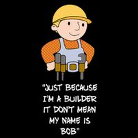 Just Because IM A Builder It DonT Mean My Name Is Bob Baby Bodysuit